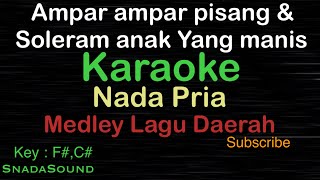 AMPARAMPAR PISANG amp SOLERAMMEDLEY LAGU DAERAH KARAOKE NADA PRIA ​⁠ MaleCowokLakilakiucokku [upl. by Marris]