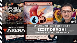 STANDARD  IZZET DRAGHI  IL MAZZO DEL WORLD CHAMPIONSHIP DI YUTA TAKAHASHI MAGIC ARENA ITA [upl. by Angeli]