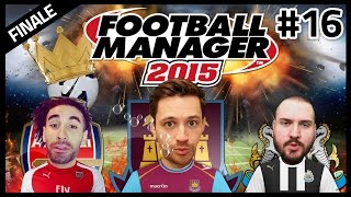 FOOTBALL MANAGER 2015 SEASON FINALE WITH HUGH WIZZY amp TRUE GEORDIE [upl. by Macfadyn499]