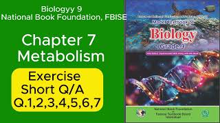 BIOLOGY 9 National Book Foundation FBISE UNIT 07 METABOLISMEXERCISE Short QA Q1 to Q7 [upl. by Aneehsar]