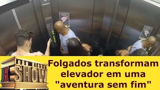 Folgados transformam elevador em uma quotaventura sem fimquot [upl. by Pembrook653]