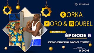 KORKA YORO et BOUBEL ÉPISODE 5  saison 2 [upl. by Afton]