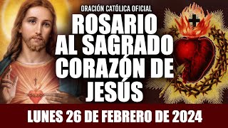 ROSARIO AL SAGRADO CORAZÓN DE HOY LUNES 26 DE FEBRERO DE 2024 SAGRADO CORAZÓN DE JESÚS [upl. by Naerb153]