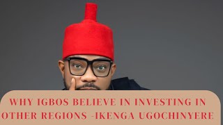 Why Igbos Believe in Investing in Other Regions Ikenga Ugochinyere [upl. by Jessika318]