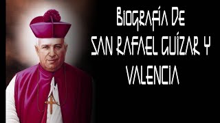 Biografía De SAN RAFAEL GUÍZAR Y VALENCIA [upl. by Handy872]