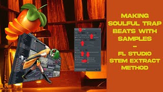 Making Soulful Trap Beats l Sampling in FL Studio with Stem Extract l Isaiah Rashad type beats [upl. by Anattar]