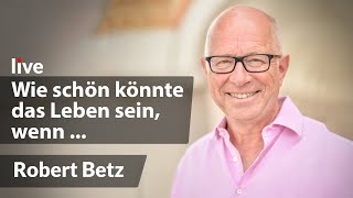 Betriebsanleitung für ein glückliches Leben  Robert Betz  live [upl. by Julee]