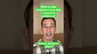 When to take probiotics for a course of antibiotics Before during or after [upl. by Rehpinej202]