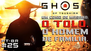 GHOST OF TSUSHIMA  UM CONTO DE MASAKO  O TOLO  O HOMEM DE FAMILIA PTBR [upl. by Benildis]