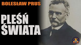 Bolesław Prus  Pleśń świata AUDIOBOOK PL [upl. by Aihtniroc767]