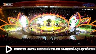 EXPO21 Hatay Medeniyetler Bahçesi Açılış Töreni [upl. by Glad]