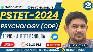 PSTET 2024  PSYCHOLOGY  ALBERT BANDURA  CLASS 2  310 PM  BY SARJIT SIR [upl. by Onitnelav]