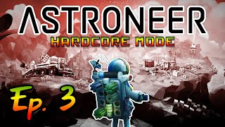 Hardcore Astroneer  No Missions Ep 3  Bigger and Better [upl. by Norit]