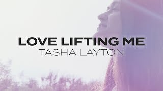 Tasha Layton  Love Lifting Me Lyric Video [upl. by Amieva736]