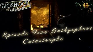 Bioshock Remastered Episode Five Bathysphere Catastrophe [upl. by Betz]