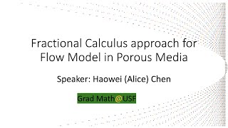 Fractional Calculus approach for Flow Model in Porous Media Speaker Haowei Alice Chen [upl. by Phi]