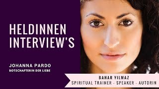 Heldinnen Interviews Heute mit Bahar Yilmaz  Top Speaker amp Spiritual Trainer [upl. by Chirlin]