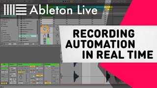 Ableton Live Tutorial  Recording Automation in Real Time [upl. by Eimirej]