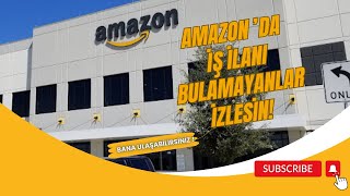 AMAZONDA İŞ İLANI BULAMAYANLAR BU VİDEOYU İZLESİN  🇺🇸 [upl. by Rosabelle297]