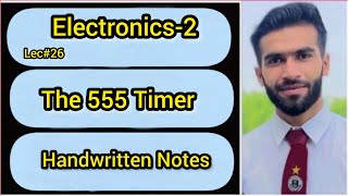 Lec26  The 555 Timer  Electronics  Handwritten Notes [upl. by Twyla]