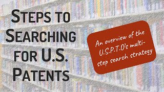 Steps to searching for US patents  An overview of the USPTOs search strategy [upl. by Arte]