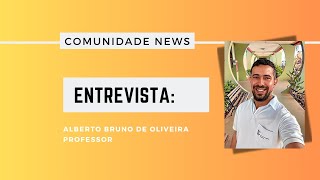 ComunidadeNews  Entrevista o Professor MS Alberto Bruno de Oliveira Viana [upl. by Noek]