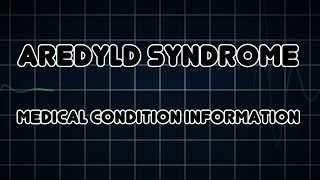 AREDYLD syndrome Medical Condition [upl. by Alicul]