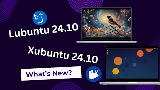 Lubuntu 2410 amp Xubuntu 2410  Whats New  Best Lightweight Distros [upl. by Alyhs]