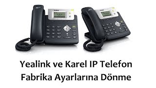 Yealink ve Karel IP Telefon Sıfırlama  Fabrika Ayarlarına Dönme [upl. by Aeresed862]