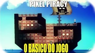 Pixel Piracy  O Basico do jogo [upl. by Ayojal61]