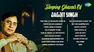 Sleeping Ghazals Of Jagjit Singh  Woh Kagaz Ki Kasti  Dil E Nadan  Non Stop Gazal  गज़ल [upl. by Rimola157]