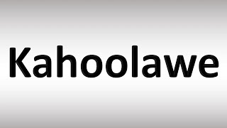 How to Pronounce Kahoolawe [upl. by Anola]