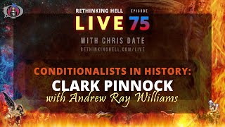 Rethinking Hell Live 075 Conditionalists in History Clark Pinnock with Andrew Ray Williams [upl. by Ailahs]