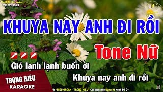 Karaoke Khuya Nay Anh Đi Rồi Tone Nữ Nhạc Sống  Trọng Hiếu [upl. by Ydroj]