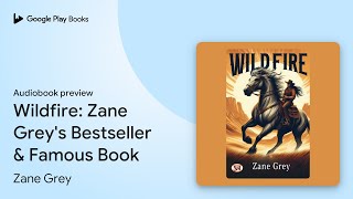 Wildfire Zane Greys Bestseller amp Famous Book by Zane Grey · Audiobook preview [upl. by Aivuy]