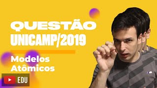 Questão UNICAMP2019  Modelos Atômicos [upl. by Harry]