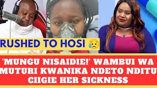 INOORO TV PRESENTER WAMBUI WA MUTURI RUSHED TO HOSPITAL💔 [upl. by Fong]