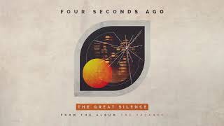 Four Seconds Ago  The Great Silence Audio [upl. by Brag361]