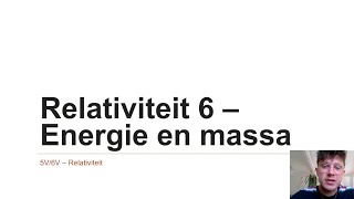 5V6V  Relativiteit 6  Energie en massa [upl. by Oiruam485]