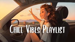 Chill Vibes Playlist 🍂 Chill songs when you want to feel motivated and relaxed  English songs [upl. by Mortensen]