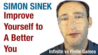 Improve Yourself to A Better You  Simon Sinek Explains Infinite vs Finite Games [upl. by Bay]