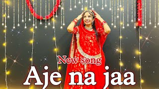 Aje na jaa  Simran Chodhary  Aje na jaa dance  अँखिया नू रज लेन दे  सोनिया अजे ना जा [upl. by Amsden932]