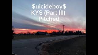 KYS Part III  uicideboy Pitched [upl. by Carper]