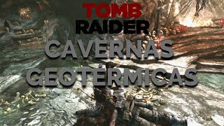 Cavernas Geotérmicas  Tomb Raider [upl. by Moonier]