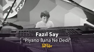 Fazıl Say  Piyano Bana Ne Dedi 1979  TRT Arşiv [upl. by Whit]