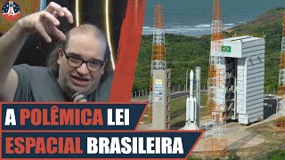 A POLÊMICA LEI de ATIVIDADES ESPACIAIS no BRASIL com Sergio SACANI [upl. by Lucey]