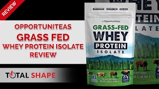 Opportuniteas Grass Fed Whey Protein Isolate Review  Total Shape [upl. by Rogerson655]