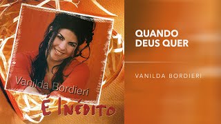 Vanilda Bordieri  Quando Deus Quer [upl. by Lucian]