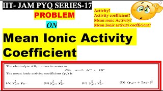 mean ionic activity coefficient problemsactivity and activity coefficientiit jam pyqSeries17 [upl. by Caddaric]