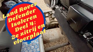 Land Rover Defender isoleren Deel 4 2e zitrij en vloerplaat [upl. by Divadleahcim473]